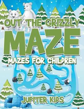Paperback Out The Grizzly Maze: Mazes for Children Book