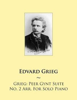 Grieg: Peer Gynt Suite No. 2 Arr. for Solo Piano