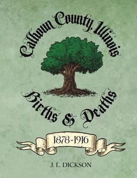 Paperback Calhoun County, Illinois Births & Deaths 1878-1916 Book