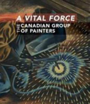 Paperback A Vital Force: The Canadian Group of Painters Book