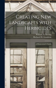 Hardcover Creating New Landscapes With Herbicides; a Homeowner's Guide Book