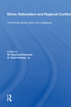 Hardcover Ethnic Nationalism and Regional Conflict: The Former Soviet Union and Yugoslavia Book