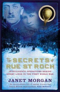 Hardcover The Secrets of Rue St. Roch : Intelligence Operations Behind Enemy Lines in the First World War Book