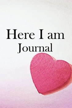 Here I am Journal: Lined Notebook / Journal Gift, 100 Pages, 6x9, Soft Cover, Matte Finish Inspirational Quotes Journal, Notebook, Diary, Composition Book