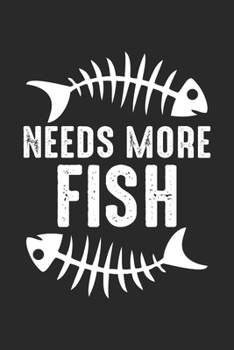 Needs more Fish: Seafood Pun Fish Foodie Notebook 6x9 Inches 120 lined pages for notes Notebook 6x9 Inches - 120 lined pages for notes, drawings, formulas Organizer writing book planner diary