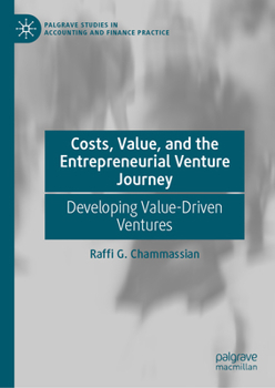 Hardcover Costs, Value, and the Entrepreneurial Venture Journey: Developing Value-Driven Ventures Book