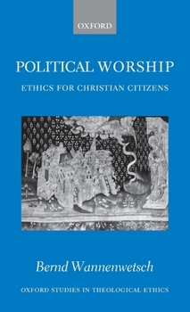 Hardcover Political Worship: Ethics for Christian Citizens Book