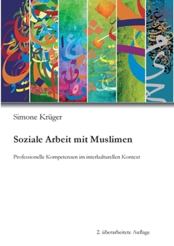 Paperback Soziale Arbeit mit Muslimen: Professionelle Kompetenzen im interkulturellen Kontext [German] Book