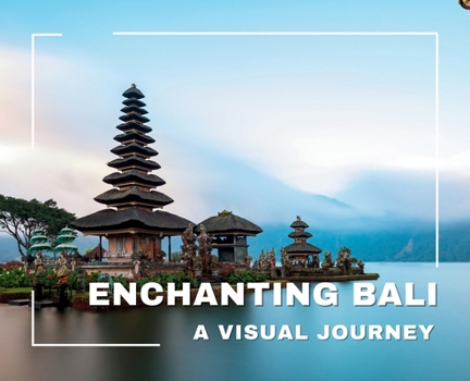 Hardcover Enchanting Bali A Visual Journey Book