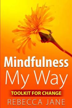 Paperback Mindfulness My Way: Toolkit for change Book