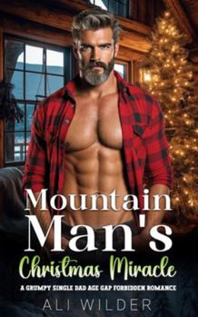 Paperback Mountain Man's Christmas Miracle: A Grumpy Single Dad Age Gap Forbidden Romance Book