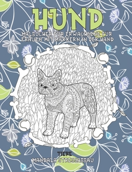 Malbücher für Erwachsene für Frauen mit Markern in der Hand - Mandala Stressabbau - Tiere - Hund (German Edition)