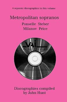 Paperback Metropolitan Sopranos. 4 Discographies. Rosa Ponselle, Eleanor Steber, Zinka Milanov, Leontyne Price. [1997]. Book