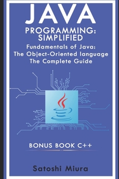 Paperback Java Programming Simplified - C++: Fundamentals of Java: An Objесt-Оrіеntеd language The Complete Guide C plus plu Book