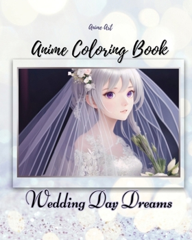 Paperback Anime Art Wedding Day Dreams Anime Coloring Book: 40 high-quality attractive designs - Cute couples on their wedding day - For teen and young adult an Book