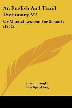 Paperback An English And Tamil Dictionary V2: Or Manual Lexicon For Schools (1844) Book