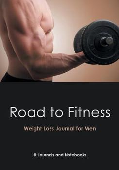 Paperback Road to Fitness - Weight Loss Journal for Men Book