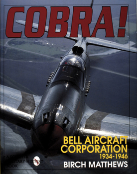 Hardcover Cobra!: The Bell Aircraft Corporation 1934-1946 Book