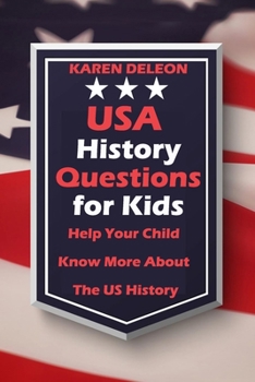 USA History Questions for Kids : Help Your Child Know More About The US History