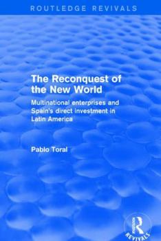 Hardcover The Reconquest of the New World: Multinational Enterprises and Spain's Direct Investment in Latin America Book