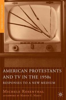 American Protestants and TV in the 1950s: Responses to a New Medium (Religion/Culture/Critique)