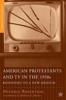 Hardcover American Protestants and TV in the 1950s: Responses to a New Medium Book