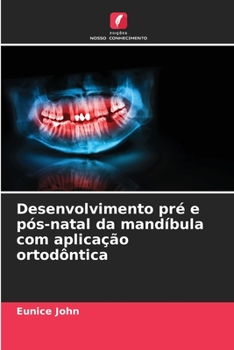 Desenvolvimento pré e pós-natal da mandíbula com aplicação ortodôntica