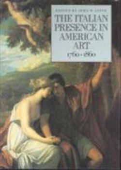 Hardcover The Italian Presence in American Art, 1760-1860 Book