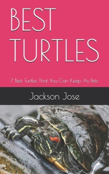 Paperback Best Turtles: 7 Best Turtles That You Can Keep As Pets. Book