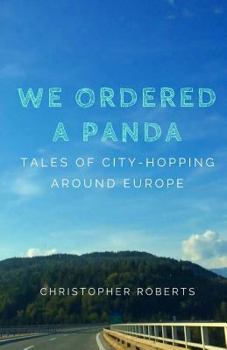 Paperback We Ordered A Panda: Tales of City-Hopping Around Europe Book