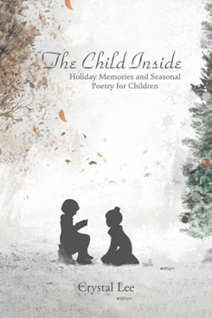 Paperback The Child Inside: Holiday Memories and Seasonal Poetry for Children Book