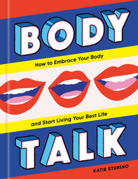 Hardcover Body Talk: How to Embrace Your Body and Start Living Your Best Life Book