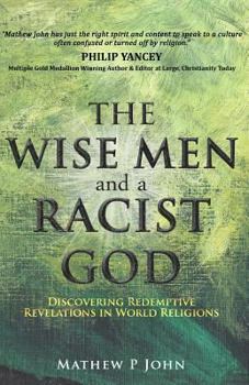 Paperback The Wise Men and a Racist God: Discovering Redemptive Revelations in World Religions Book