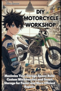 Paperback DIY Motorcycle Workshop: Maximize Your Garage Space: Build Custom Workbenches and Smart Storage for Faster and More Efficient Repairs Book