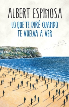 Paperback Lo Que Te Diré Cuando Te Vuelva a Ver / What I'll Tell You When I See You Again [Spanish] Book