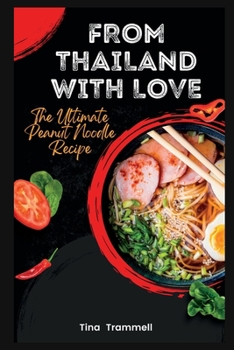 Paperback From Thailand with Love: The Ultimate Peanut Noodle Recipe Book