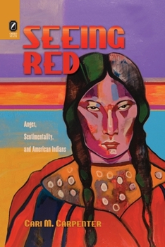 Paperback Seeing Red: Anger, Sentimentality, and American Indians Book