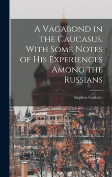 Hardcover A Vagabond in the Caucasus, With Some Notes of his Experiences Among the Russians Book