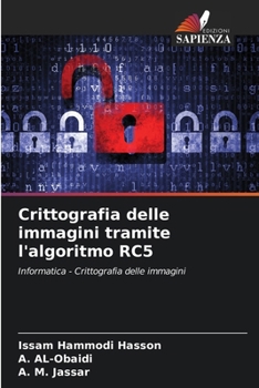 Crittografia delle immagini tramite l'algoritmo RC5 (Italian Edition)