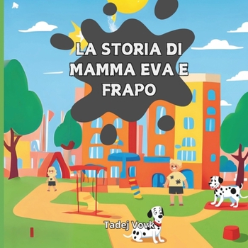La Storia di Mamma Eva e Frapo: Un Amico Peloso Porta Messaggi di Pulizia (Italian Edition)
