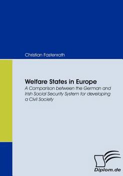 Paperback Welfare States in Europe: A Comparison between the German and Irish Social Security System for developing a Civil Society Book