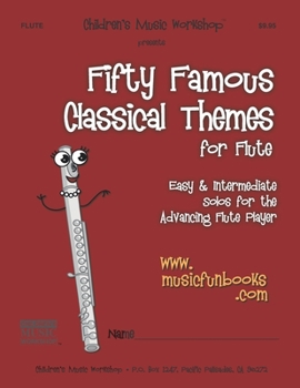 Paperback Fifty Famous Classical Themes for Flute: Easy & Intermediate Solos for the Advancing Flute Player Book