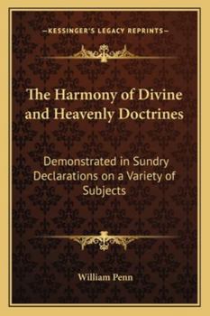 Paperback The Harmony of Divine and Heavenly Doctrines: Demonstrated in Sundry Declarations on a Variety of Subjects Book