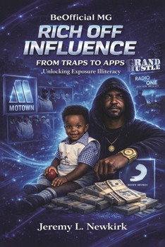 Paperback BeOfficial MG Rich off Influence: From Traps to Apps: Unlocking Exposure Illiteracy Book