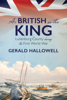 Paperback As British as the King: Lunenburg County During the First World War Book