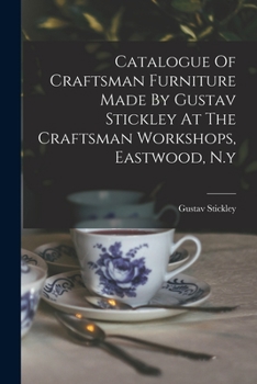 Paperback Catalogue Of Craftsman Furniture Made By Gustav Stickley At The Craftsman Workshops, Eastwood, N.y Book