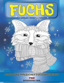 Paperback Zendoodle Malb?cher f?r Erwachsene - Entz?ckende Tiere - Tier - Fuchs [German] Book