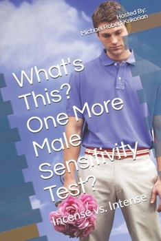 Paperback What's This? One More Male Sensitivity Test?: Incense vs. Intense Book