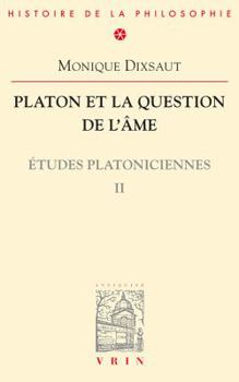 Platon Et La Question de L'Ame: Etudes Platoniciennes II