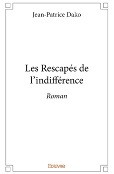 Paperback Les Rescapés de l'indifférence: Roman [French] Book